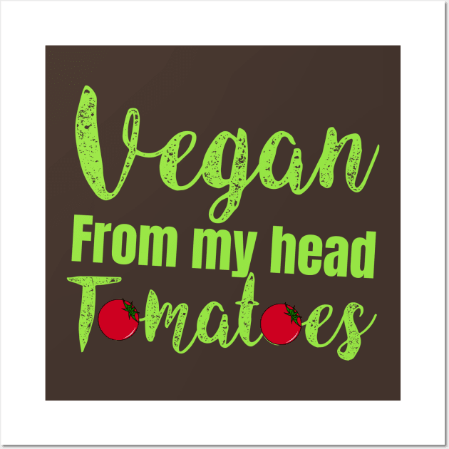 vegan from my head tomatoes Wall Art by Storfa101